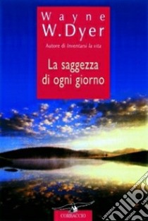 La saggezza di ogni giorno libro di Dyer Wayne W.