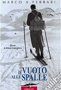 Il vuoto alle spalle. Storia di Ettore Castiglioni libro di Ferrari Marco Albino