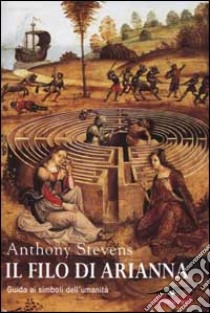 Il filo di Arianna libro di Anthony Stevens