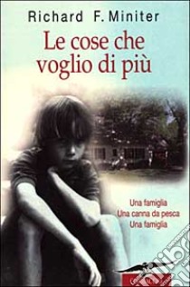 Le cose che voglio di più libro di Miniter Richard F.