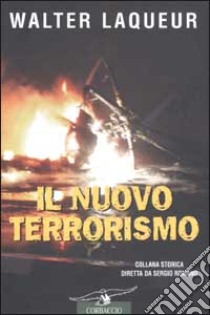 Il nuovo terrorismo. Fanatismo e armi di distruzione di massa libro di Laqueur Walter