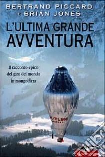 L'ultima grande avventura libro di Piccard Bertrand - Jones Brian