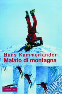 Malato di montagna libro di Kammerlander Hans