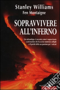 Sopravvivere all'inferno libro di Williams Stanley - Montaigne Fen