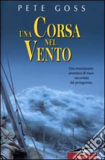 Una corsa nel vento libro di Goss Pete