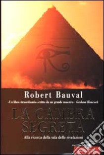 La camera segreta. Alla ricerca della sala delle rivelazioni libro di Bauval Robert