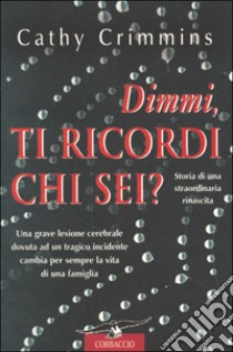 Dimmi, ti ricordi chi sei? libro di Crimmins Cathy