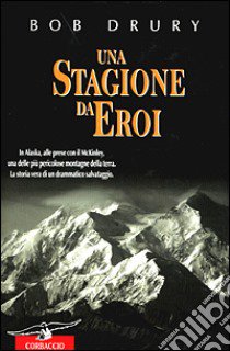 Una stagione da eroi libro di Drury Bob