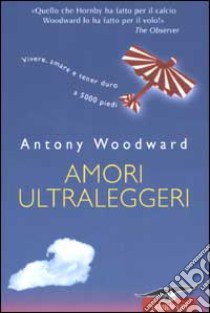 Amori ultraleggeri libro di Woodward Antony