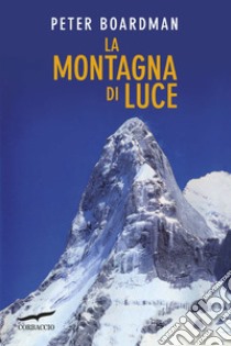 La montagna di luce libro di Boardman Peter