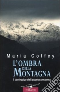 L'ombra della montagna libro di Coffey Maria