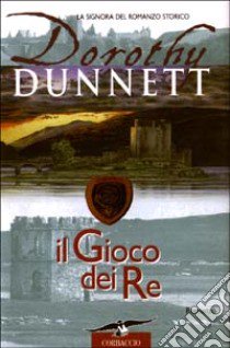 Il gioco dei re libro di Dunnett Dorothy