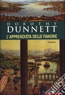 L'apprendista delle Fiandre libro di Dunnett Dorothy