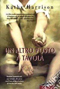 Un altro posto a tavola libro di Harrison Kathy