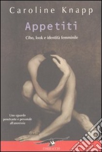 Appetiti. Cibo, look e identità femminile libro di Knapp Caroline