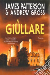 Il giullare libro di Patterson James; Gross Andrew