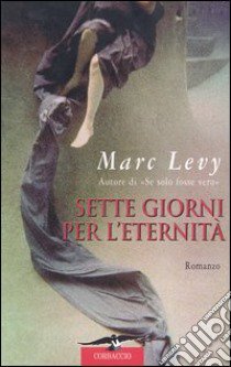 Sette giorni per l'eternità libro di Levy Marc