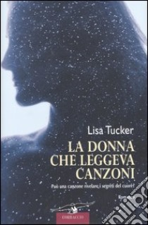 La donna che leggeva canzoni libro di Tucker Lisa