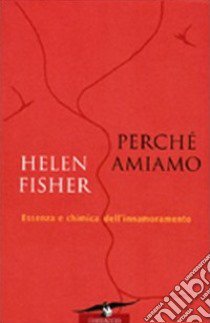 Perché amiamo libro di Fisher Helen