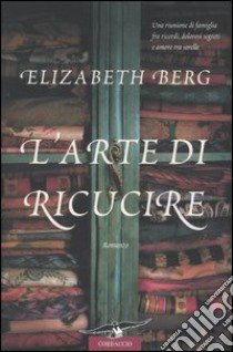 L'arte di ricucire libro di Berg Elizabeth