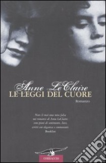 Le leggi del cuore libro di Leclaire Anne D.