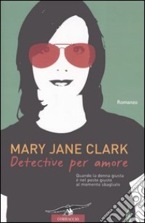 Detective per amore libro di Clark Mary J.