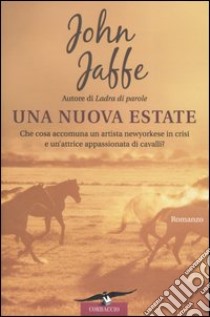 Una nuova estate libro di Jaffe John