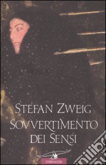 Sovvertimento dei sensi libro di Zweig Stefan