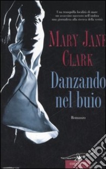 Danzando nel buio libro di Clark Mary J.