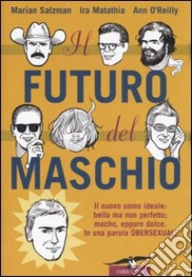 Il futuro del maschio libro di Salzman Marian - Matathia Ira - O'Reilly Ann