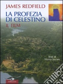 La profezia di Celestino. Il film libro di Redfield James - Joynes Monty