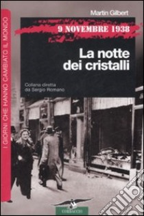 9 novembre 1938. La notte dei cristalli libro di Gilbert Martin