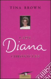 Lady Diana chronicles libro di Brown Tina