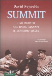 Summit. I sei incontri che hanno segnato il ventesimo secolo libro di Reynolds David