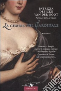 La gemma del cardinale libro di Debicke Van der Noot Patrizia