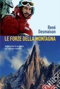 Le Forze della montagna libro di Desmaison René