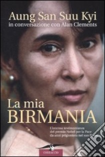 La mia Birmania libro di Aung San Suu Kyi; Clements Alan