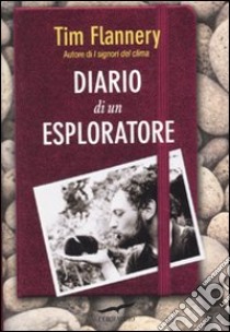 Diario di un esploratore libro di Flannery Tim