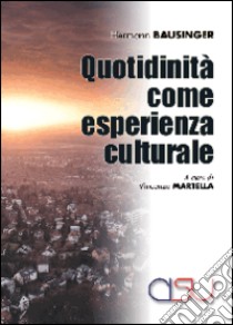 Quotidianità come esperienza culturale libro di Bausinger Hermann