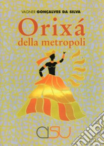 Orixá della metropoli libro di Gonçalves Da Silva Vagner