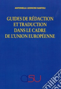 Guides de rédaction et traduction dans le cadre de l'Union Européenne libro di Leoncini Bartoli Antonella