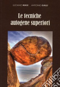 Tecniche autogene superiori libro di Masi Luciano; Galli Antonio