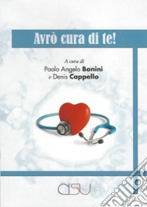 Avrò cura di te! libro di Bonini P. A. (cur.); Cappello D. (cur.)