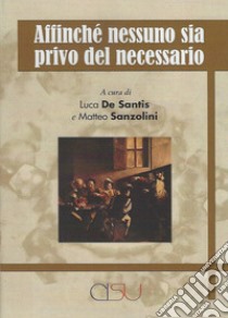 Affinché nessuno sia privo del necessario libro di De Santis L. (cur.); Sanzolini M. (cur.)