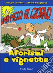 Una Mela al giorno... libro di Dobrilla Giorgio - Frangipane Ettore