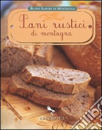 Pani rustici di montagna. Ediz. illustrata libro