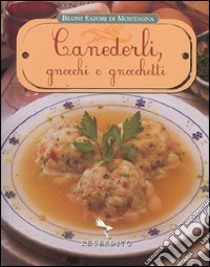 Canederli, gnocchi e gnocchetti. Ediz. illustrata libro