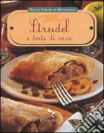 Strudel e torte di casa. Ediz. illustrata libro