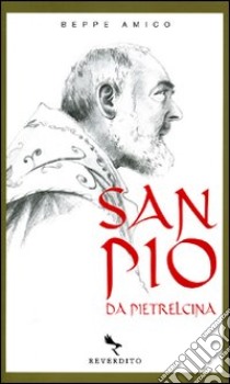 San Pio da Pietrelcina libro di Amico Beppe