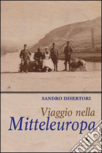 Viaggio nella Mitteleuropa libro di Disertori Sandro